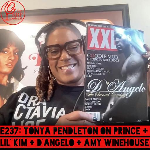 E237: Tonya Pendleton on Prince + Lil' Kim + D'Angelo + Amy Winehouse