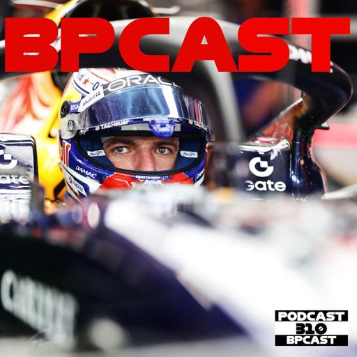 BPCast 310 • VERSTAPPEN: o coisa RUIM voltou com FORÇA • BP • Boletim do Paddock