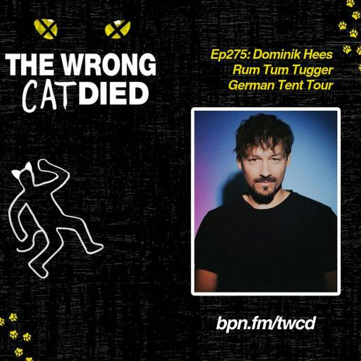 Ep275 - Dominik Hees, Rum Tum Tugger in German Tent Tour