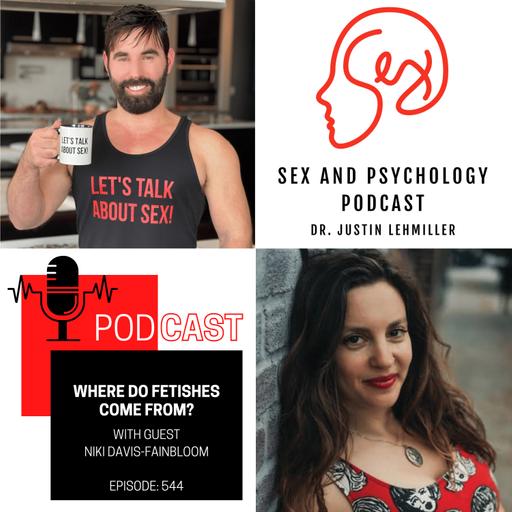 Episode 544: Where Do Fetishes Come From?