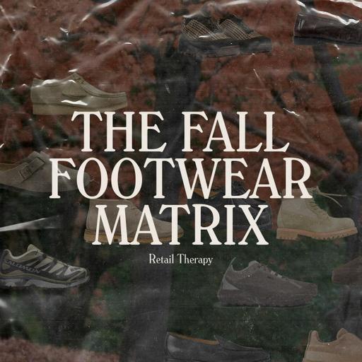 Retail Therapy 169: The Fall Footwear Matrix
