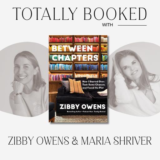 Maria Shriver and Zibby Owens on Life’s Chapters and Forging New Identities
