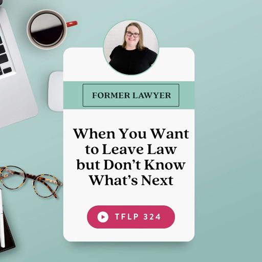 When You Want to Leave Law but Don’t Know What’s Next