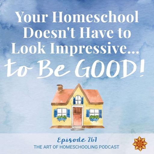 Your Homeschool Doesn't Have to Look Impressive to Be Good