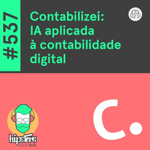 Contabilizei: IA aplicada à contabilidade digital – Hipsters Ponto Tech #537