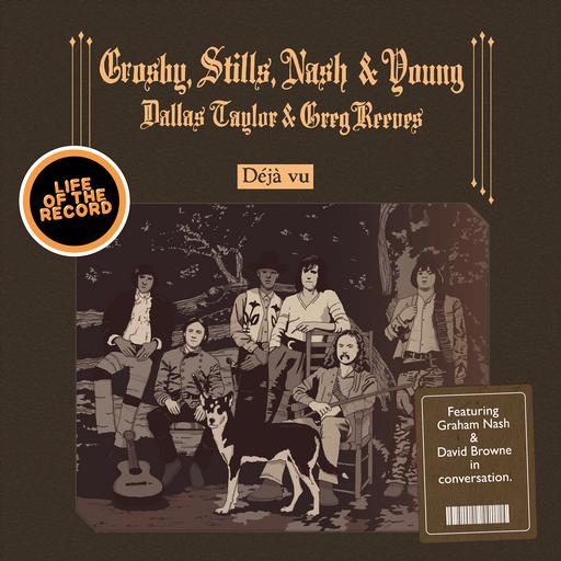 The Making of DÉJÀ VU by Crosby, Stills, Nash & Young - featuring Graham Nash and David Browne