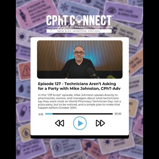 Technicians Aren’t Asking for a Party with Mike Johnston | CPhT Connect