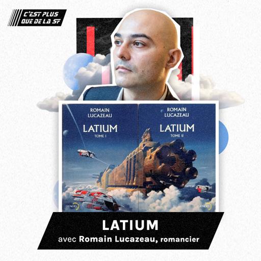 Latium fête ses 10 ans : retour sur un grand Space Opera français - Romain Lucazeau