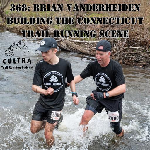 368: Brian Vanderheiden: Building the Connecticut Trail Running Scene