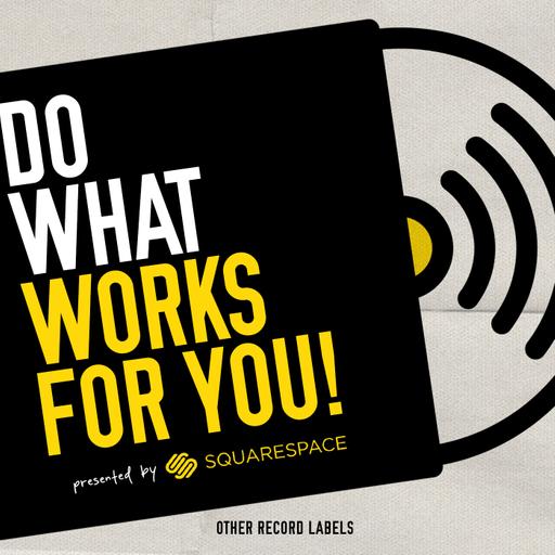 Do What Works For You!