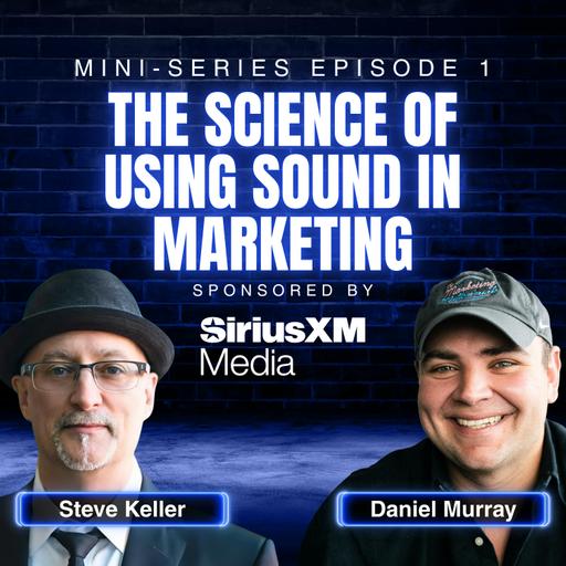 The Science of Using Sound in Marketing with Steve Keller, Sonic Strategy Director at SiriusXM