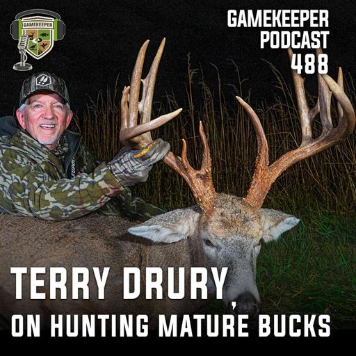 EP: 488 | Terry Drury, On Hunting Mature Bucks