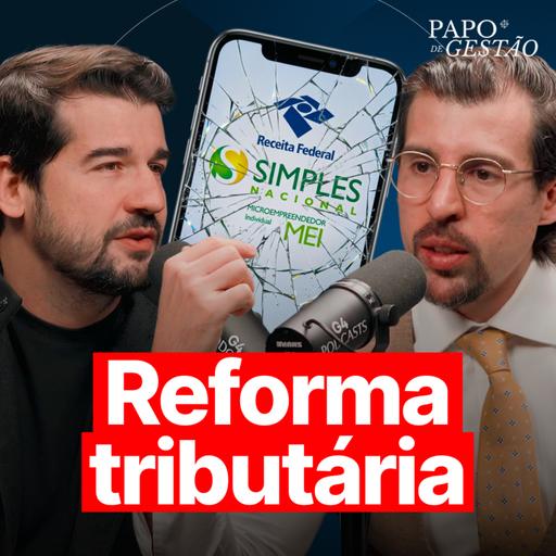 Reforma tributária: o que fazer antes de 2027 para não ter prejuízo | Papo de Gestão