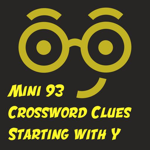 Crossword Clues Starting with Y (Mini 93)