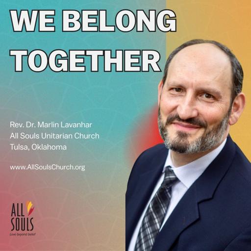We Belong Together | Rev. Dr. Marlin Lavanhar