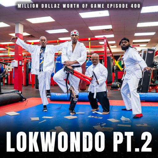 LOKWONDO PT.2 - MILLION DOLLAZ WORTH OF GAME EPISODE 400