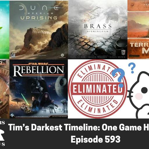 Tim’s Darkest Timeline: One Game Has to Go! Episode 593