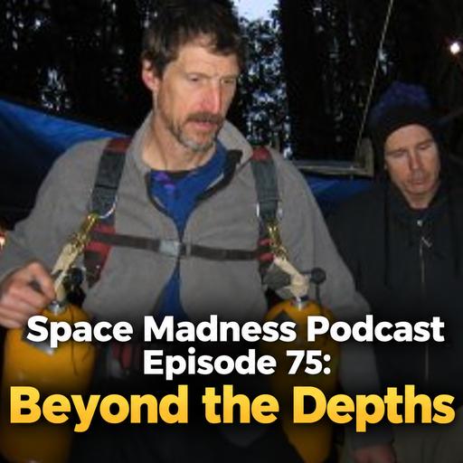 Space Madness Podcast Episode 75: Beyond the Depths