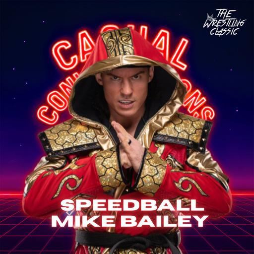 Speedball Mike Bailey on Clockwork Carnage, Montreal & MVP | Episode 228