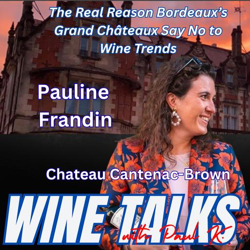 The Surprising Reason Bordeaux's Grand Châteaux Say No to Wine Trends: Meet Pauline Frandin.