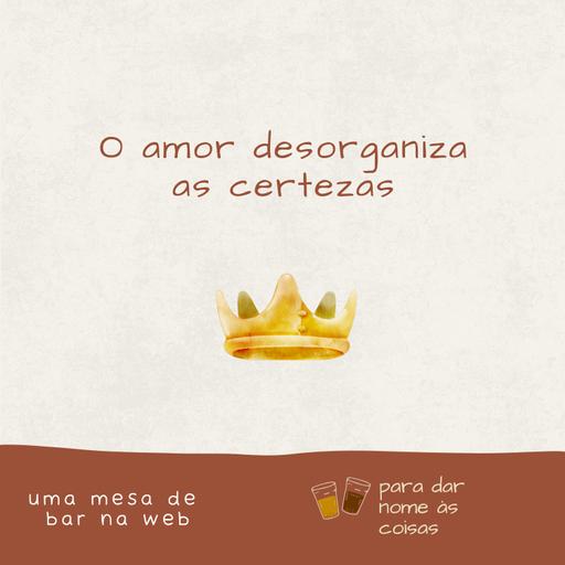 S08EP345 - O amor desorganiza as certezas