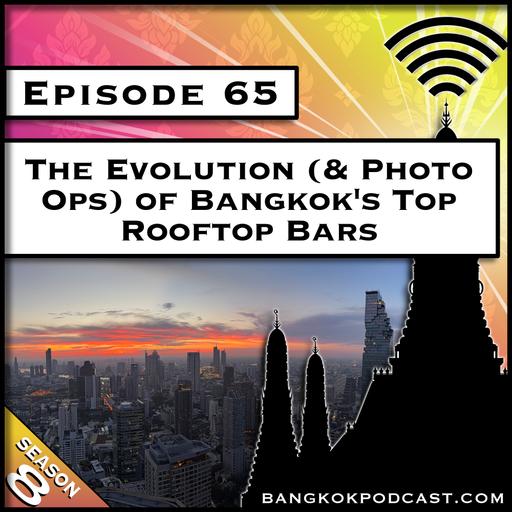 The Evolution (& Photo Ops) of Bangkok's Top Rooftop Bars [S8.E65]