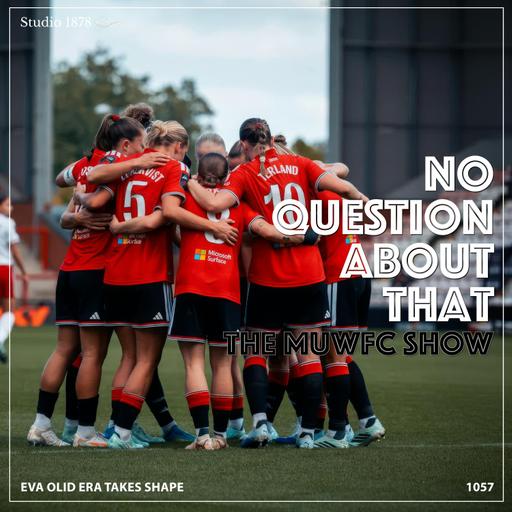 The MUWFC Show: Eva Olid Era Takes Shape