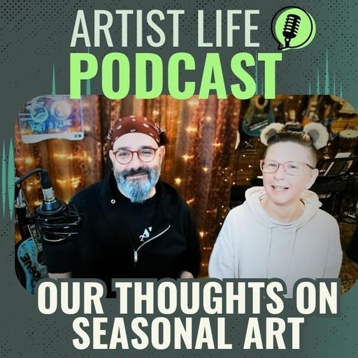 How Do We Feel About Seasonal Art - Artist Podcast