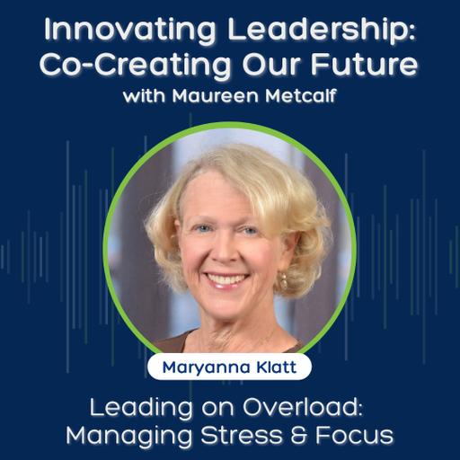 Leading on Overload: Managing Stress & Focus