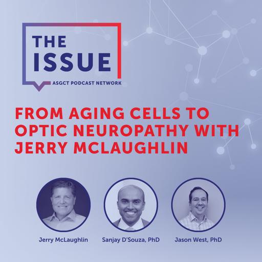 From Aging Cells to Optic Neuropathy with Jerry McLaughlin