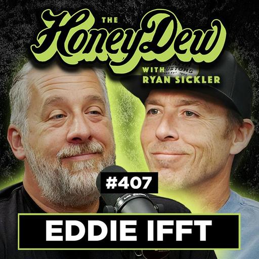 407: Eddie Ifft: The Magic Cookie That Changed Everything | The HoneyDew with Ryan Sickler #407