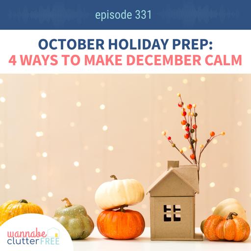 October Holiday Prep: 4 Ways to Make December Feel Calm (Ep 331)