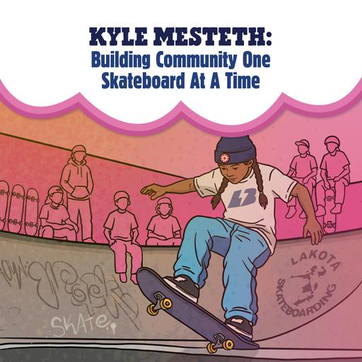 Kyle Mesteth: Building Community One Skateboard At A Time