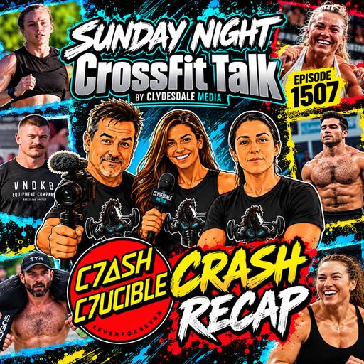 Sunday Night CrossFit Talk - Crash Crucible Recap!