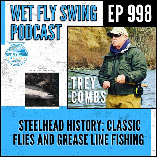 998 | Trey Combs and Mark Combs on Steelhead History, Classic Flies and Grease Line Fishing