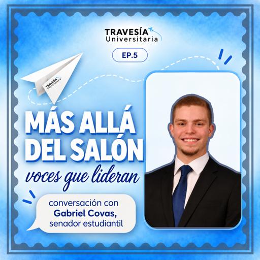 Travesía Universitaria S9 Ep.5: Más allá del salón