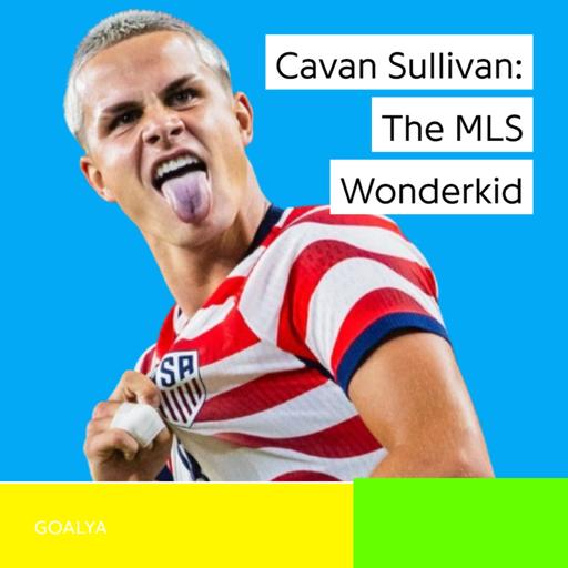 Cavan Sullivan: The MLS Wonderkid Rewriting US Soccer History