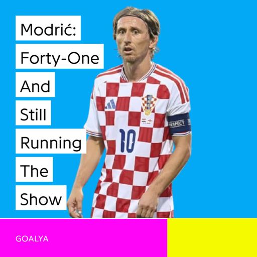 Luka Modrić: Forty-One and Still Running the Show