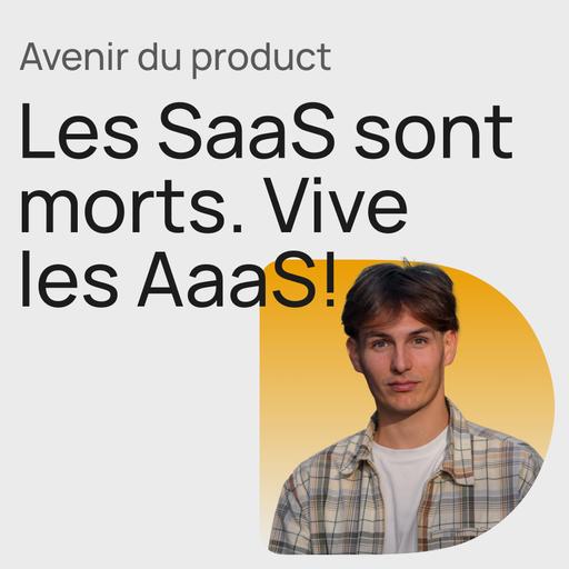 #435 Agents as a Service, l’avenir du product ?