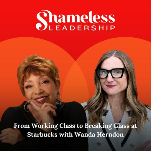 1013: From Working Class to Breaking Glass at Starbucks with Wanda Herndon | Leadership Stories