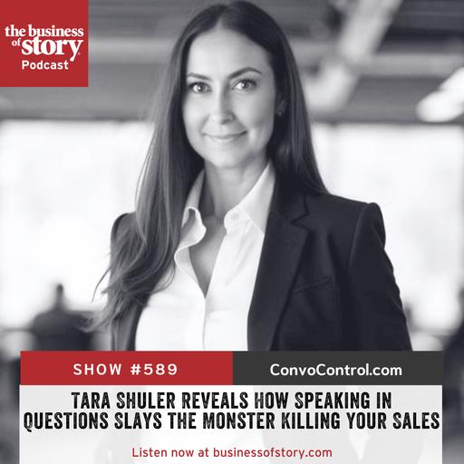 #589. Tara Shuler Reveals How Speaking in Questions Slays the Invisible Monster Killing Your Sales