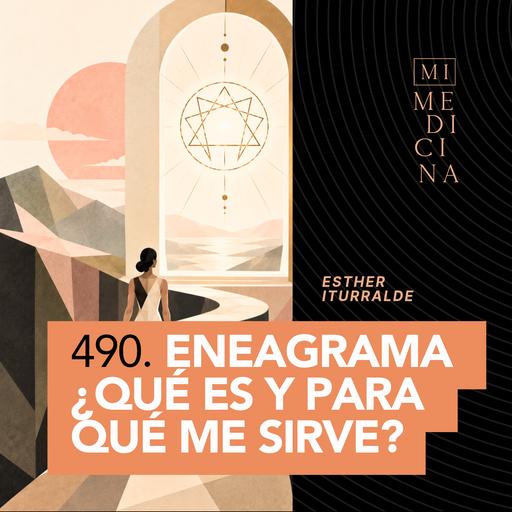 490. Eneagrama, ¿Qué es y para qué me sirve? [Esther Iturralde]