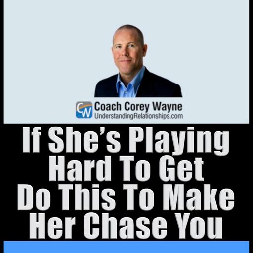 If She’s Playing Hard To Get Do This To Make Her Chase You