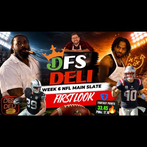 HE DFS DELI: NFL WEEK 6 FIRST LOOK | DRAFTKINGS & FANDUEL | CHALK, SLEEPERS