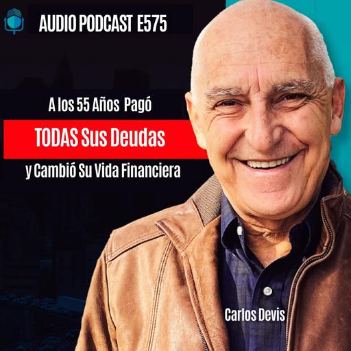 E575-A los 55 Años Pagó TODAS Sus Deudas y Cambió Su Vida Financiera