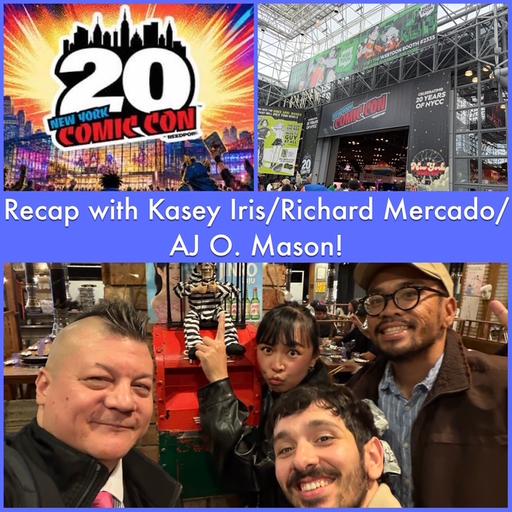 Episode 1764 - NYCC: Recap w/ Kasey Iris/Richard Mercado/AJ O. Mason!