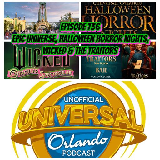 UUOP #736 - Epic Universe, Halloween Horror Nights, Wicked & The Traitors