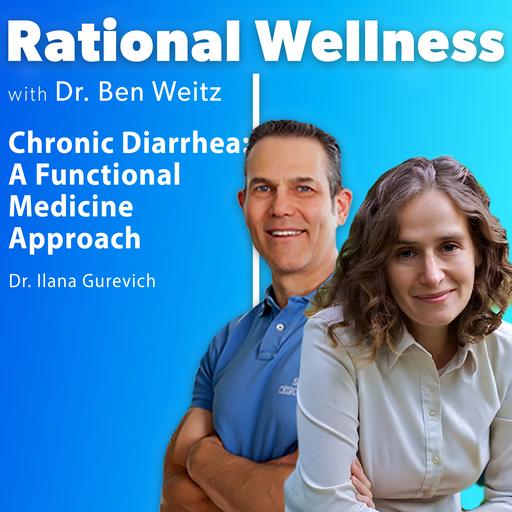 Chronic Diarrhea: A Functional Medicine Approach w/ Dr. Ilana Gurevich Rational Wellness Podcast 483