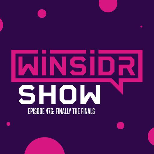 Winsidr Show - Finally The Finals