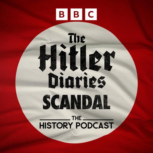 New: The Hitler Diaries Scandal (from The History Podcast)